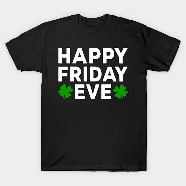 Happy Friday Eve Meme - Thursday Is Friday Eve T-Shirt by merchlovers